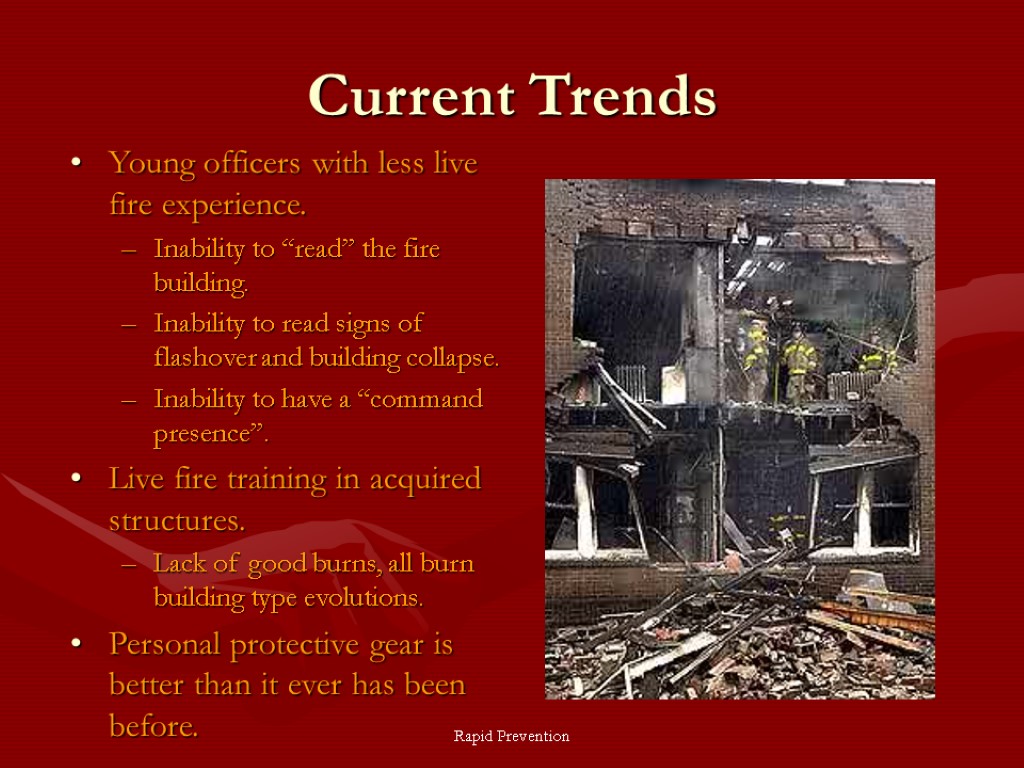 Rapid Prevention Current Trends Young officers with less live fire experience. Inability to “read”